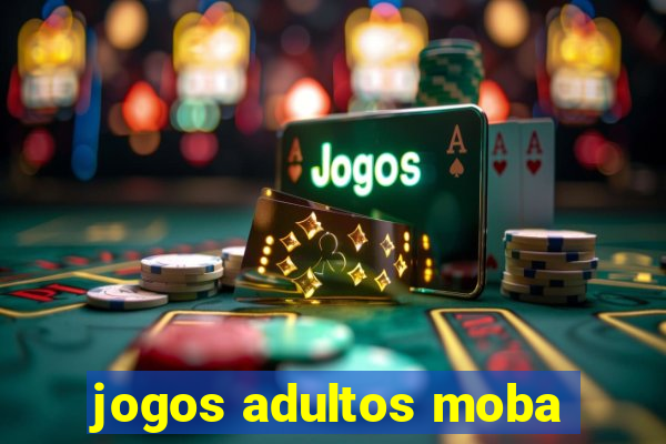 jogos adultos moba